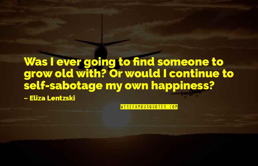 Simbolica Pamantului Quotes By Eliza Lentzski: Was I ever going to find someone to