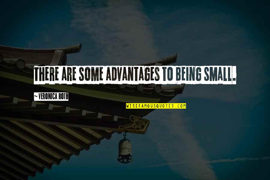Simbolicamente La Quotes By Veronica Roth: There are some advantages to being small.