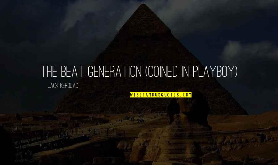 Simbolizar Conjugation Quotes By Jack Kerouac: The beat generation (coined in Playboy) Simbolizar Conjugation Quotes By Jack Kerouac: The beat generation (coined in Playboy)