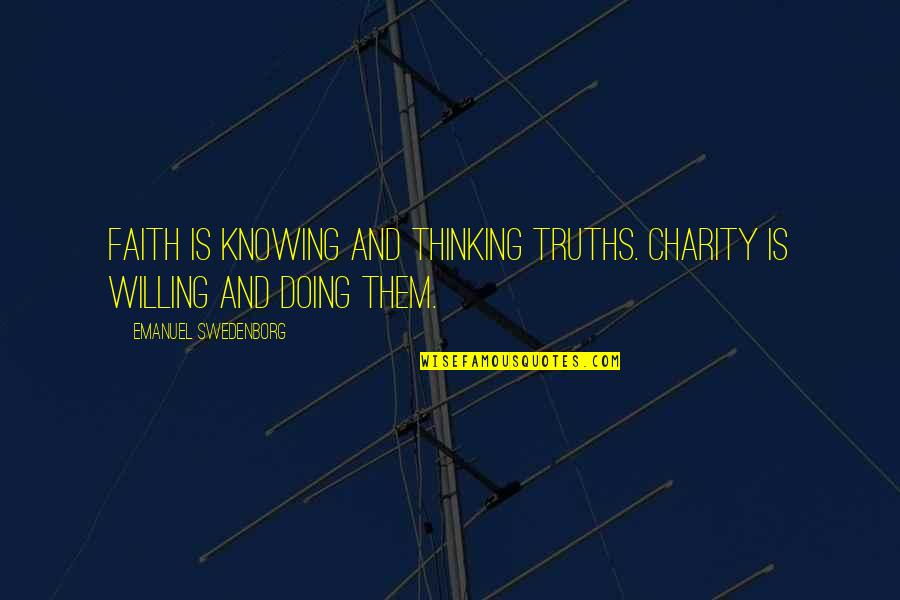 Simbolizar Sinonimo Quotes By Emanuel Swedenborg: Faith is knowing and thinking truths. Charity is