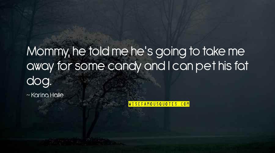 Simbolul Apei Quotes By Karina Halle: Mommy, he told me he's going to take Simbolul Apei Quotes By Karina Halle: Mommy, he told me he's going to take