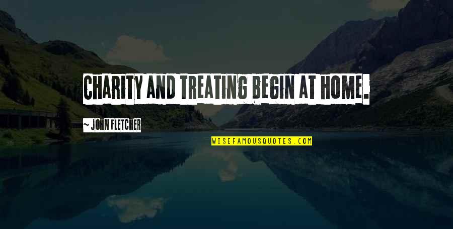 Simboluri Dacice Quotes By John Fletcher: Charity and treating begin at home. Simboluri Dacice Quotes By John Fletcher: Charity and treating begin at home.