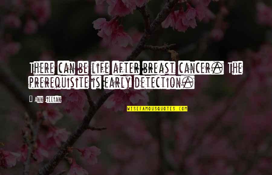 Simbrey Majors Quotes By Ann Jillian: There can be life after breast cancer. The