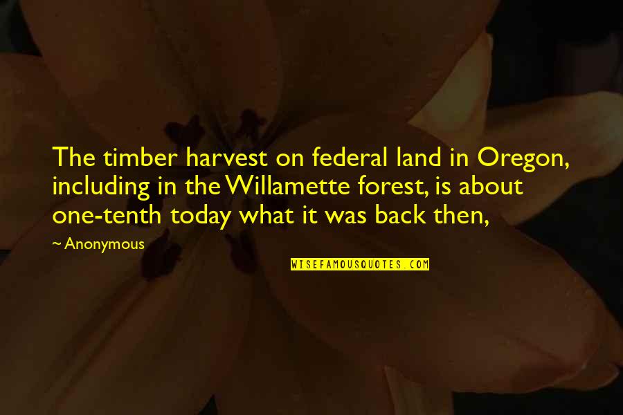 Simelane Comedians Quotes By Anonymous: The timber harvest on federal land in Oregon,