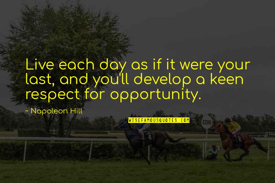 Simele Quotes By Napoleon Hill: Live each day as if it were your Simele Quotes By Napoleon Hill: Live each day as if it were your