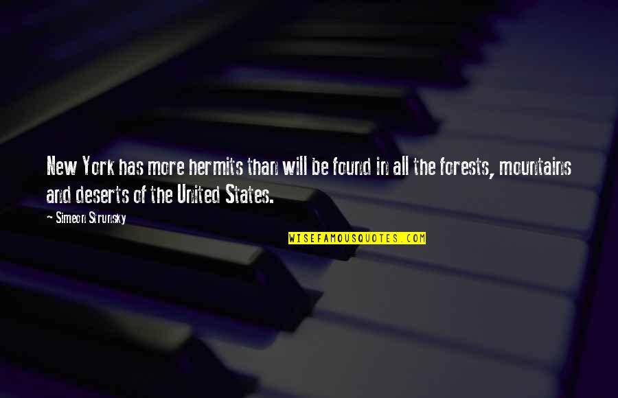 Simeon Quotes By Simeon Strunsky: New York has more hermits than will be Simeon Quotes By Simeon Strunsky: New York has more hermits than will be