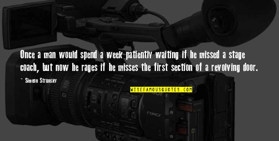 Simeon Quotes By Simeon Strunsky: Once a man would spend a week patiently Simeon Quotes By Simeon Strunsky: Once a man would spend a week patiently