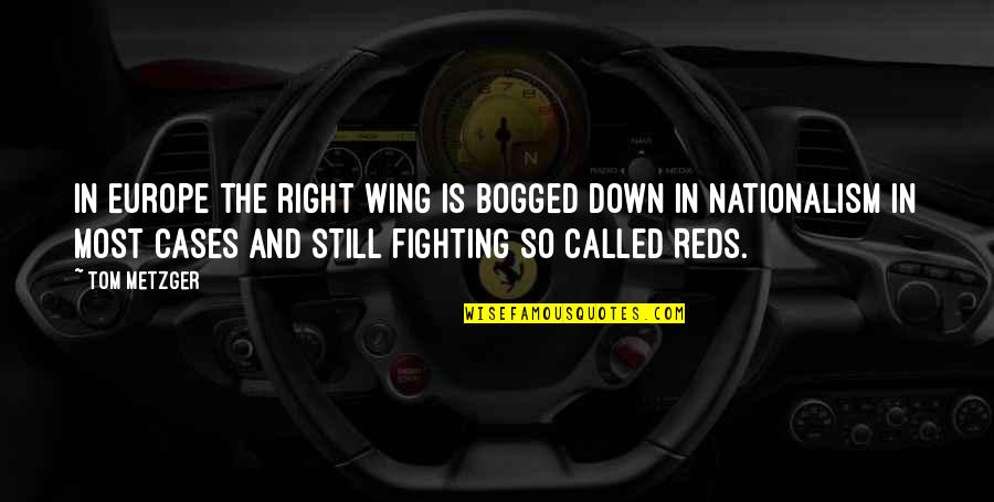 Simeone Quotes By Tom Metzger: In Europe the right wing is bogged down Simeone Quotes By Tom Metzger: In Europe the right wing is bogged down