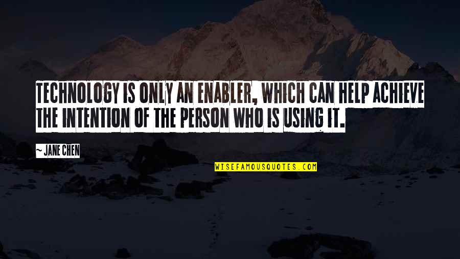 Simeonites Quotes By Jane Chen: Technology is only an enabler, which can help Simeonites Quotes By Jane Chen: Technology is only an enabler, which can help
