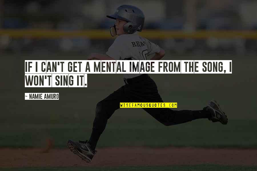 Simeria Goals Quotes By Namie Amuro: If I can't get a mental image from
