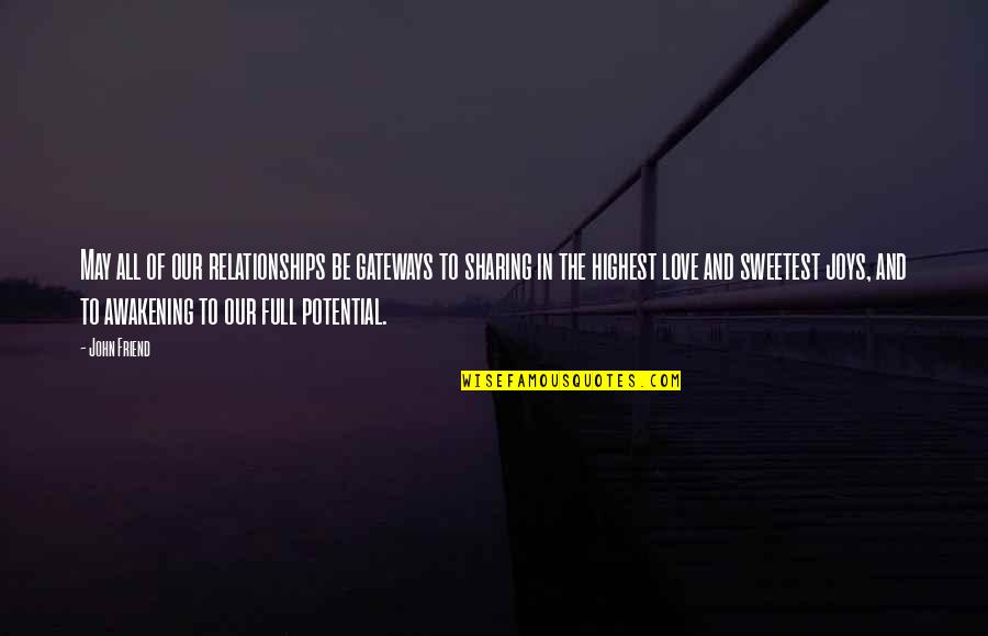 Simesa Quotes By John Friend: May all of our relationships be gateways to Simesa Quotes By John Friend: May all of our relationships be gateways to