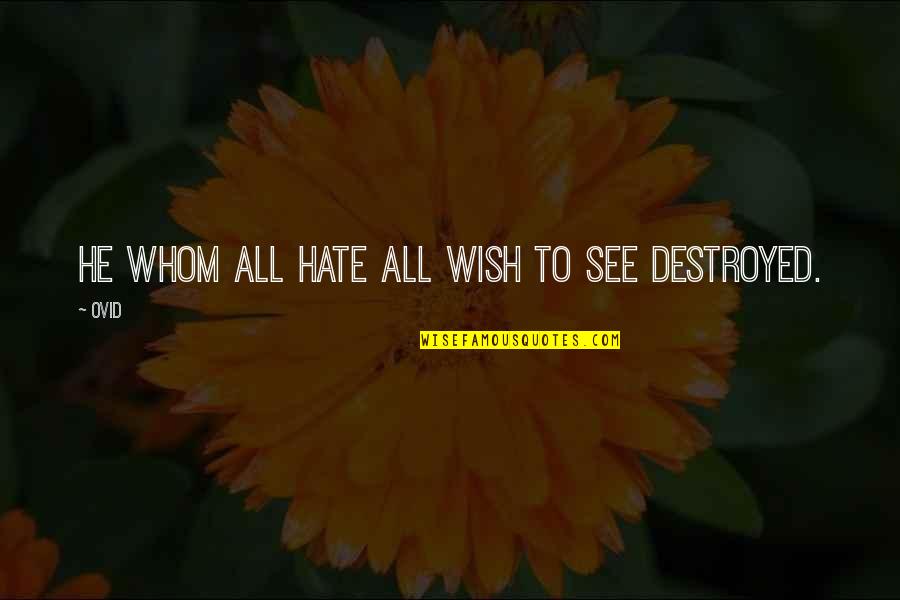 Simethicone Quotes By Ovid: He whom all hate all wish to see