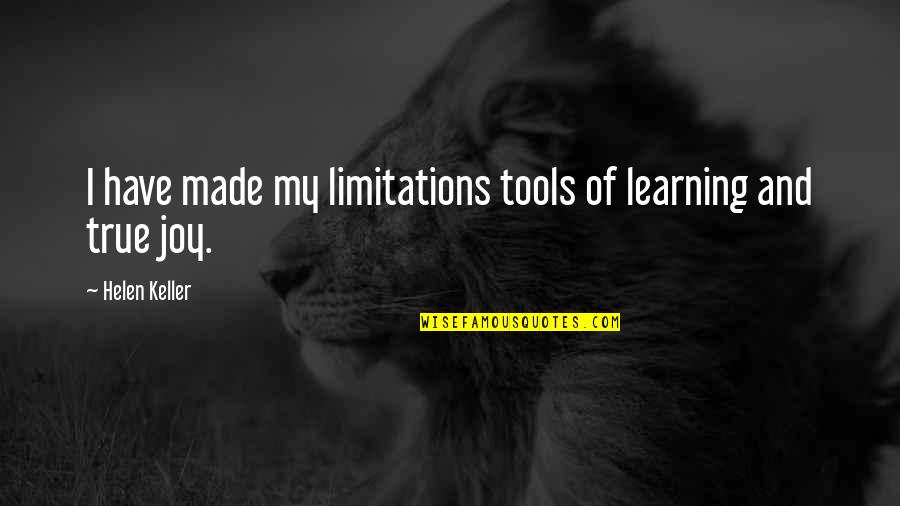Simhon Artist Quotes By Helen Keller: I have made my limitations tools of learning Simhon Artist Quotes By Helen Keller: I have made my limitations tools of learning
