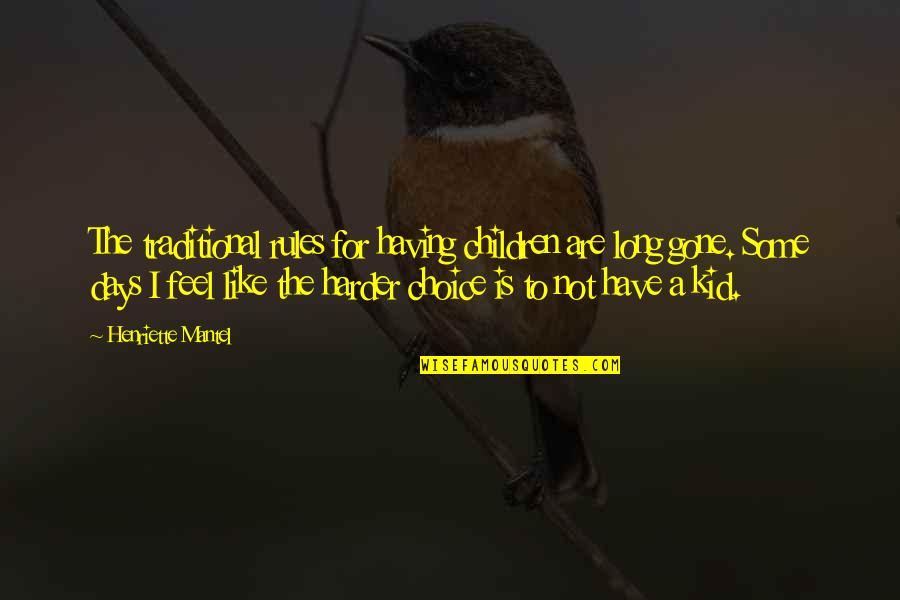 Simhoni Quotes By Henriette Mantel: The traditional rules for having children are long Simhoni Quotes By Henriette Mantel: The traditional rules for having children are long
