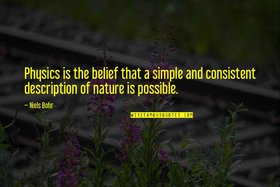 Simien Properties Quotes By Niels Bohr: Physics is the belief that a simple and