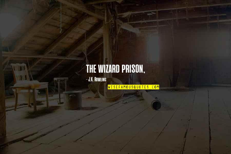 Similac Alimentum Quotes By J.K. Rowling: the wizard prison, Similac Alimentum Quotes By J.K. Rowling: the wizard prison,