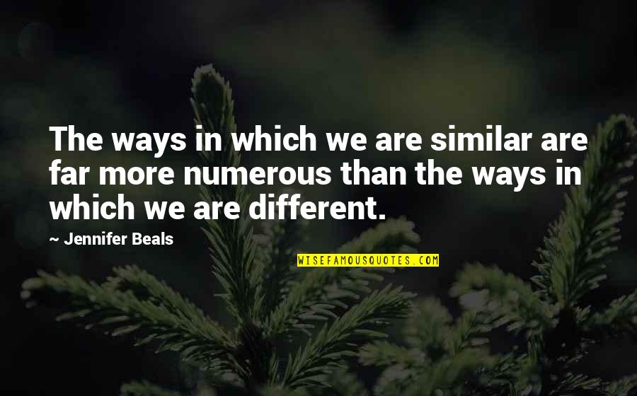 Similar And Different Quotes By Jennifer Beals: The ways in which we are similar are