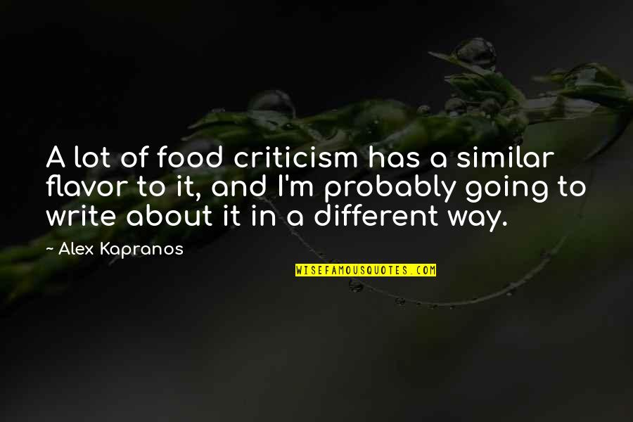 Similar But Different Quotes By Alex Kapranos: A lot of food criticism has a similar