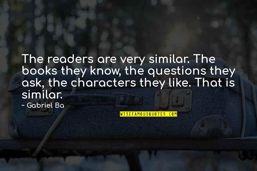 Similar Characters Quotes By Gabriel Ba: The readers are very similar. The books they