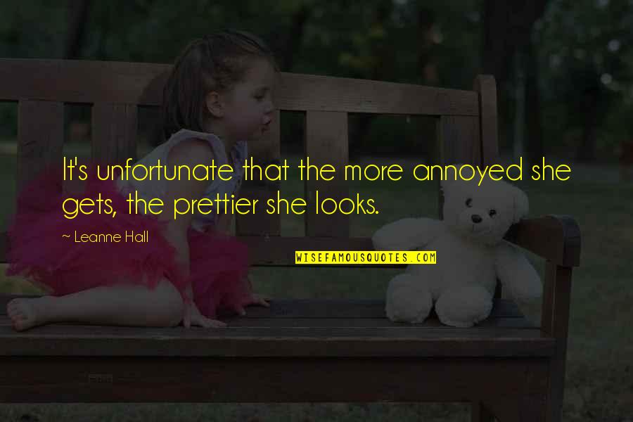 Similarly In A Sentence Quotes By Leanne Hall: It's unfortunate that the more annoyed she gets,