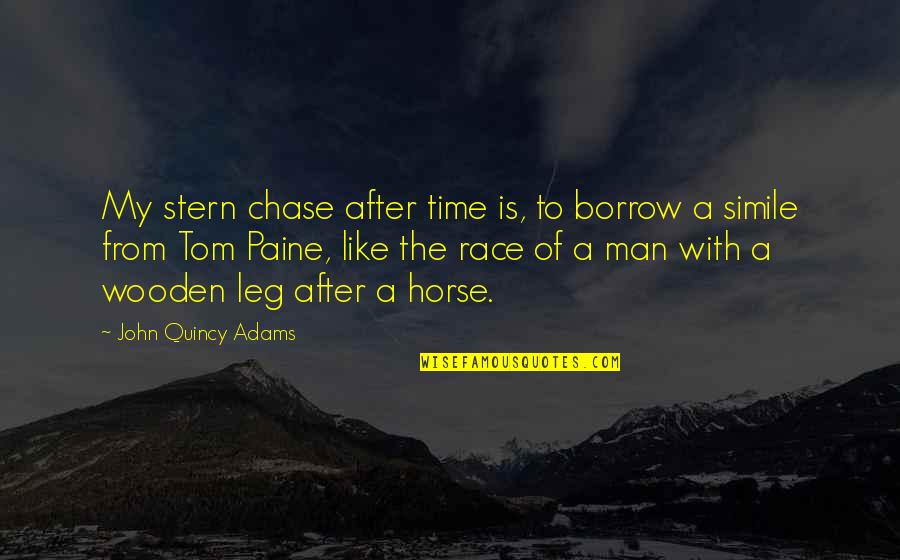 Simile Quotes By John Quincy Adams: My stern chase after time is, to borrow