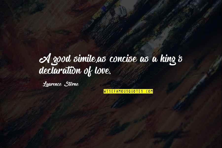 Simile Quotes By Laurence Sterne: A good simile,as concise as a king's declaration