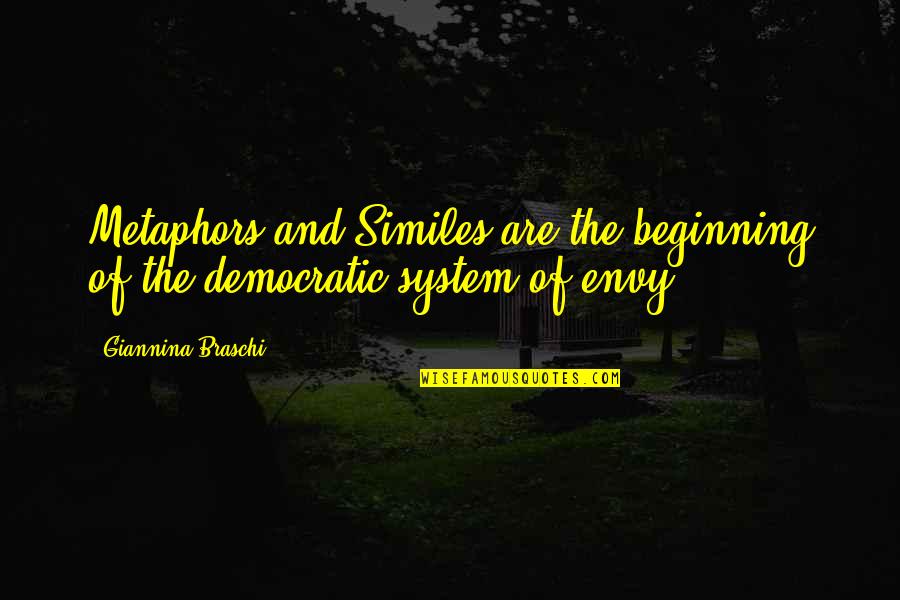 Similes And Metaphors Quotes By Giannina Braschi: Metaphors and Similes are the beginning of the