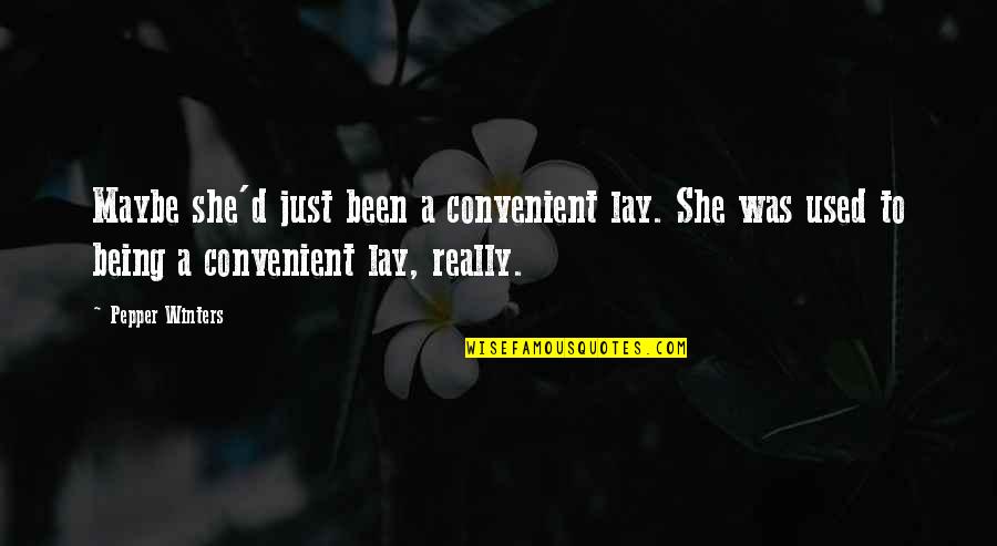 Simina Ursu Quotes By Pepper Winters: Maybe she'd just been a convenient lay. She