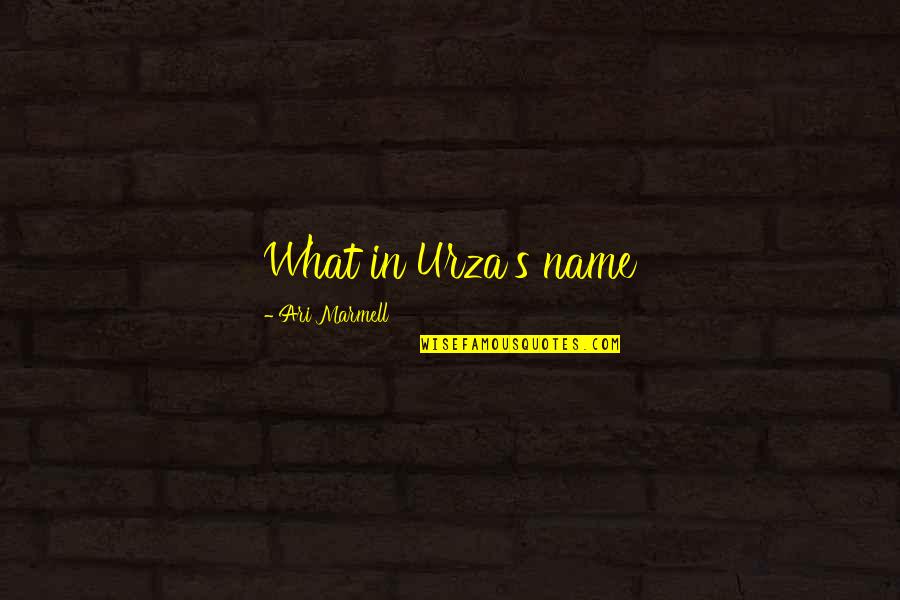 Siminica Quotes By Ari Marmell: What in Urza's name Siminica Quotes By Ari Marmell: What in Urza's name