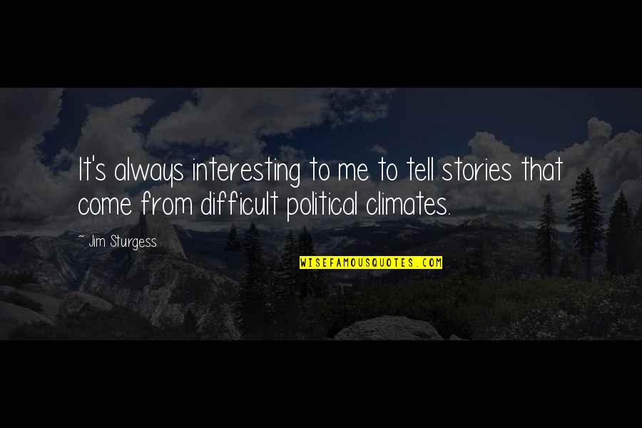 Simionescu Liliana Quotes By Jim Sturgess: It's always interesting to me to tell stories