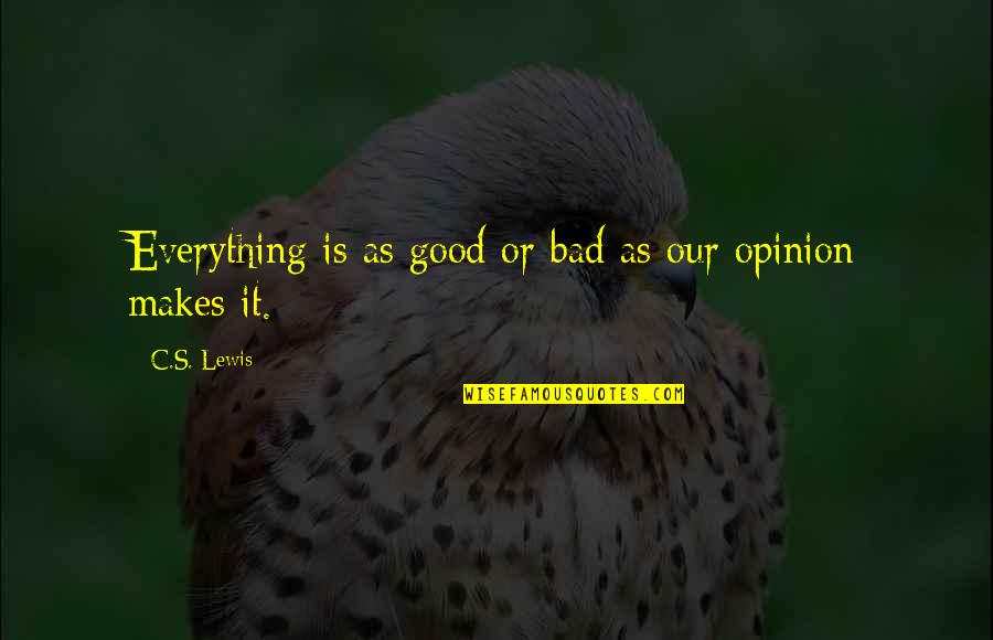 Simios Wikipedia Quotes By C.S. Lewis: Everything is as good or bad as our