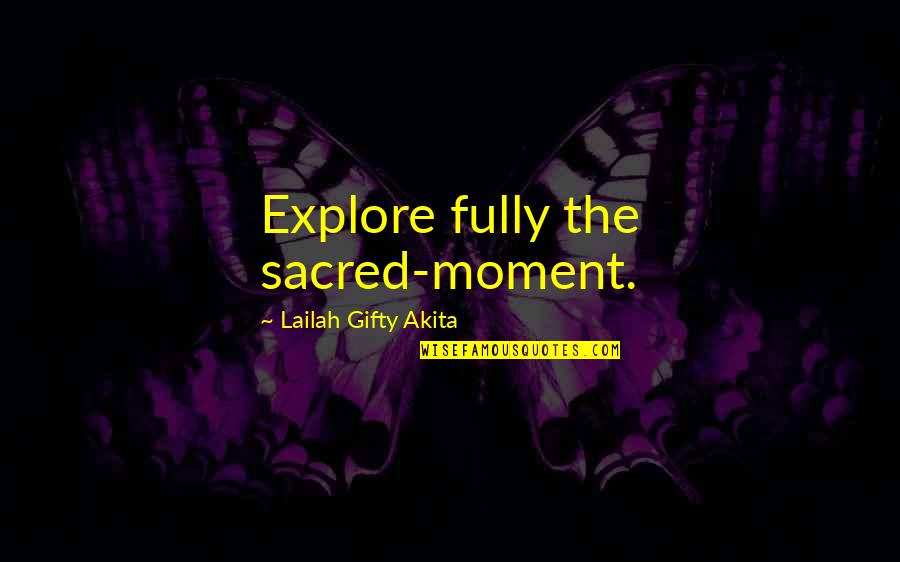 Simmelink Equine Quotes By Lailah Gifty Akita: Explore fully the sacred-moment.