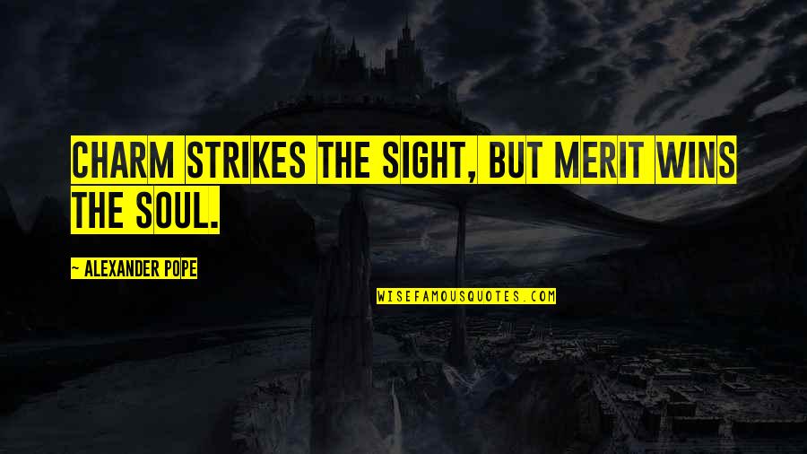 Simmered Quotes By Alexander Pope: Charm strikes the sight, but merit wins the Simmered Quotes By Alexander Pope: Charm strikes the sight, but merit wins the
