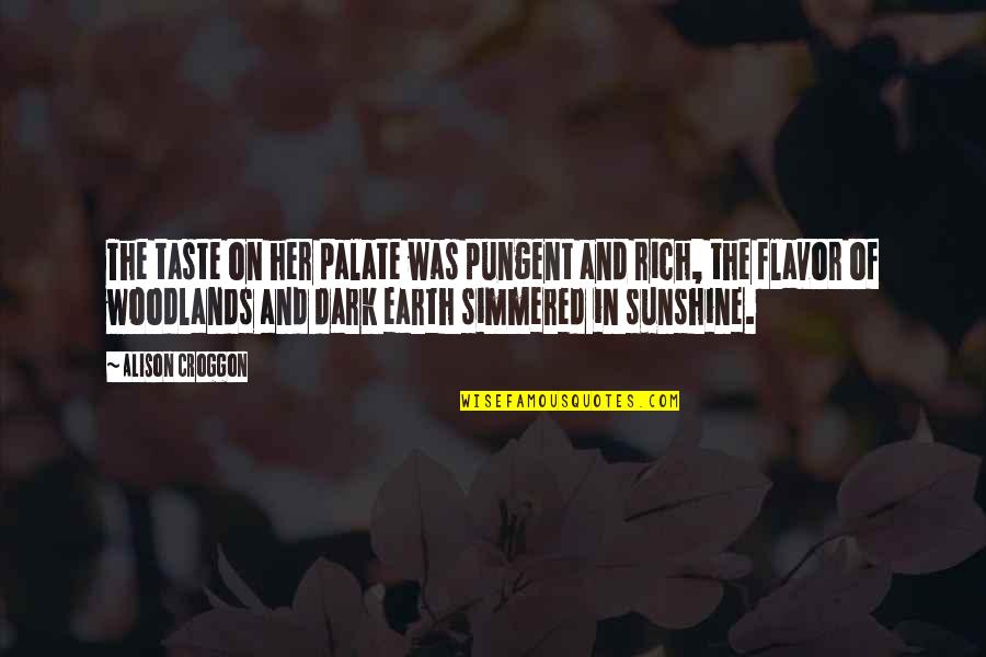 Simmered Quotes By Alison Croggon: The taste on her palate was pungent and Simmered Quotes By Alison Croggon: The taste on her palate was pungent and