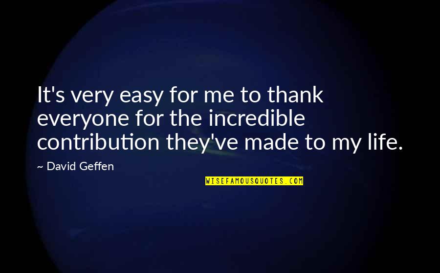 Simmers Quotes By David Geffen: It's very easy for me to thank everyone