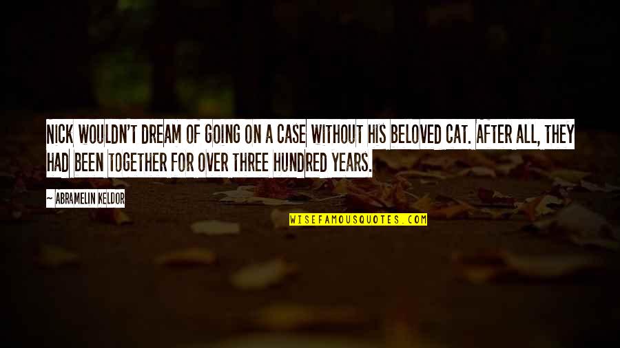 Simmetria Assiale Quotes By Abramelin Keldor: Nick wouldn't dream of going on a case Simmetria Assiale Quotes By Abramelin Keldor: Nick wouldn't dream of going on a case
