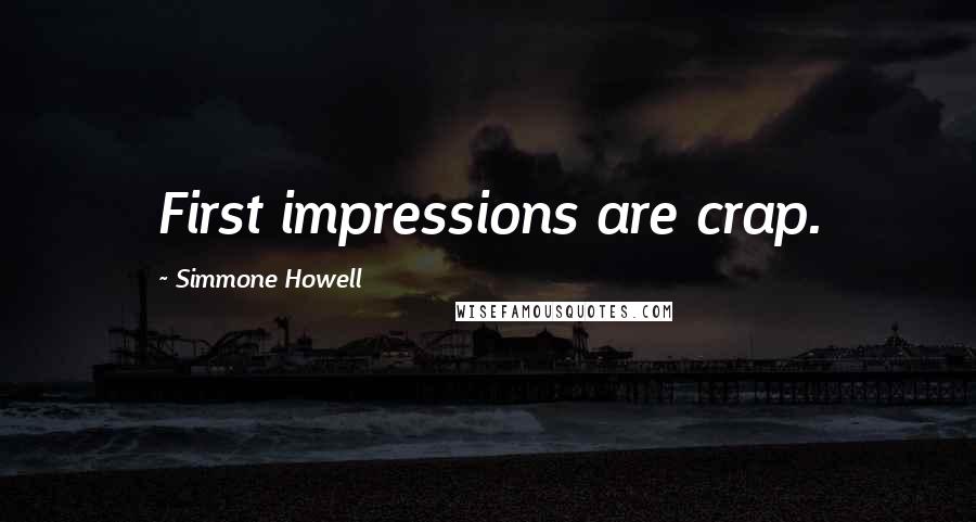 Simmone Howell quotes: First impressions are crap.