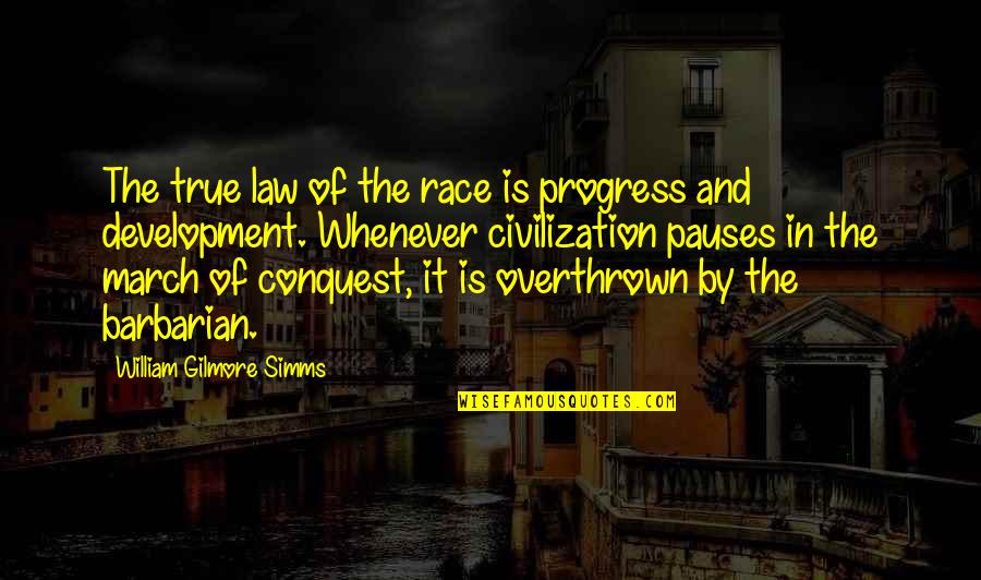 Simms Quotes By William Gilmore Simms: The true law of the race is progress