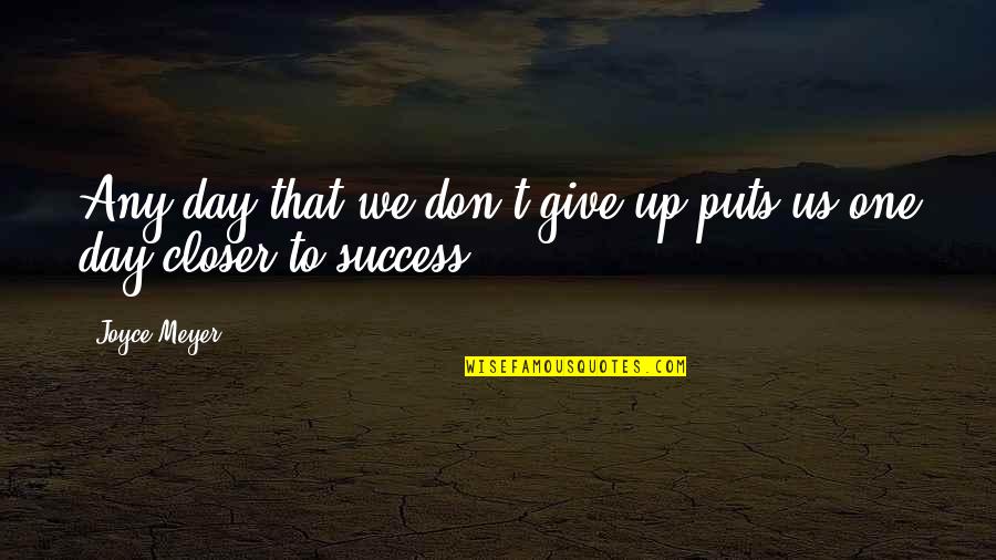 Simon And Alisha Quotes By Joyce Meyer: Any day that we don't give up puts