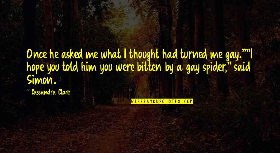 Simon And Isabelle Quotes By Cassandra Clare: Once he asked me what I thought had Simon And Isabelle Quotes By Cassandra Clare: Once he asked me what I thought had