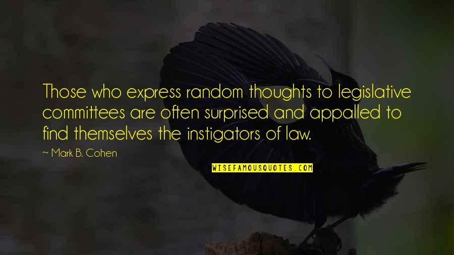Simon Bolivar Quote Quotes By Mark B. Cohen: Those who express random thoughts to legislative committees