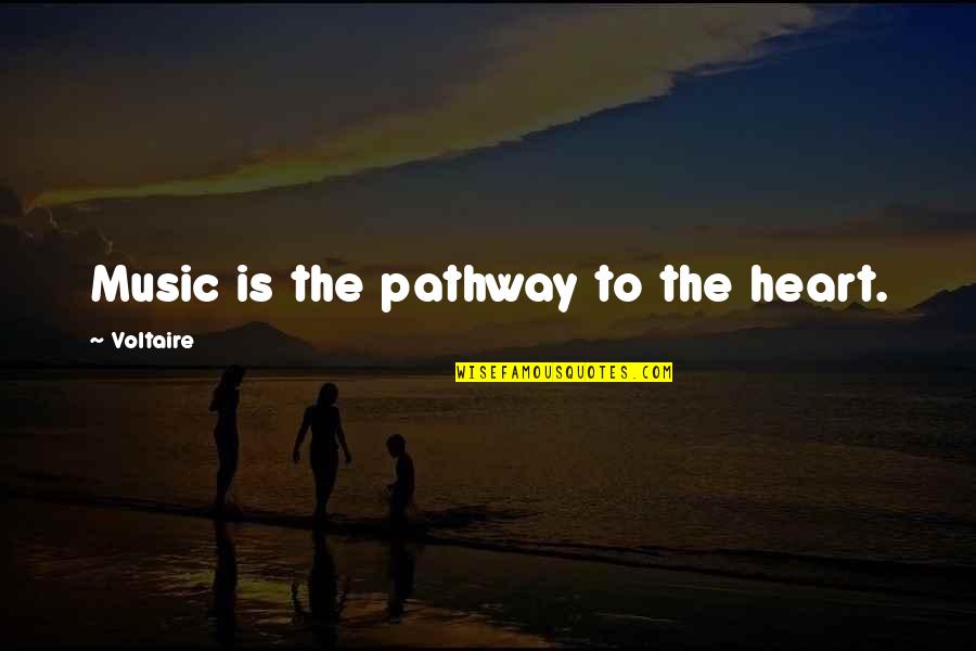 Simon Del Desierto Quotes By Voltaire: Music is the pathway to the heart.