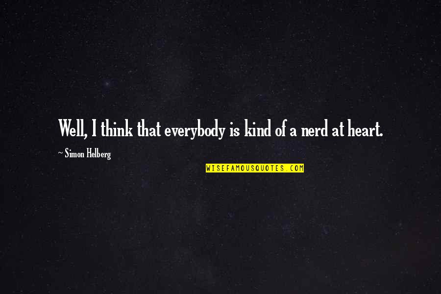 Simon Helberg Quotes By Simon Helberg: Well, I think that everybody is kind of