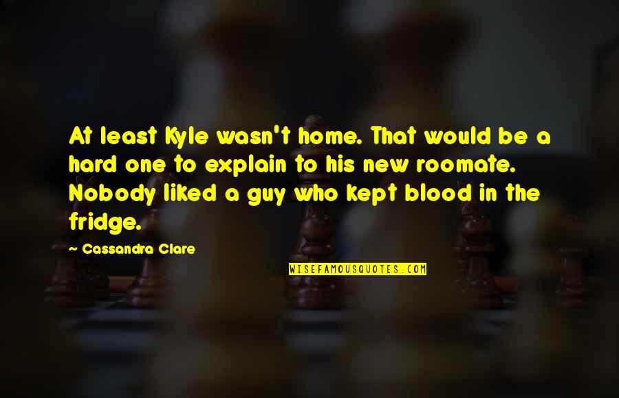 Simon Lewis Quotes By Cassandra Clare: At least Kyle wasn't home. That would be