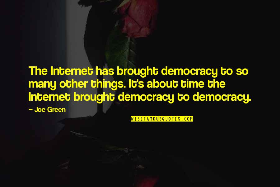 Simon Newcomb Quotes By Joe Green: The Internet has brought democracy to so many