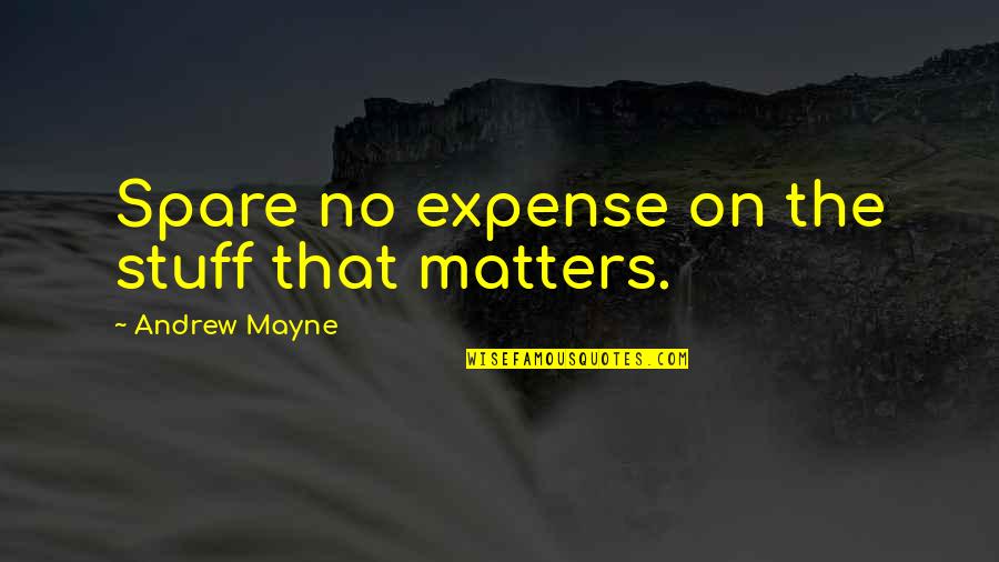 Simon Sinek Diversity Quotes By Andrew Mayne: Spare no expense on the stuff that matters.
