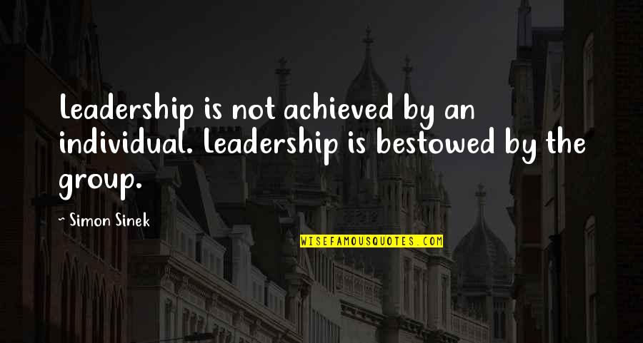 Simon Sinek Leadership Quotes By Simon Sinek: Leadership is not achieved by an individual. Leadership