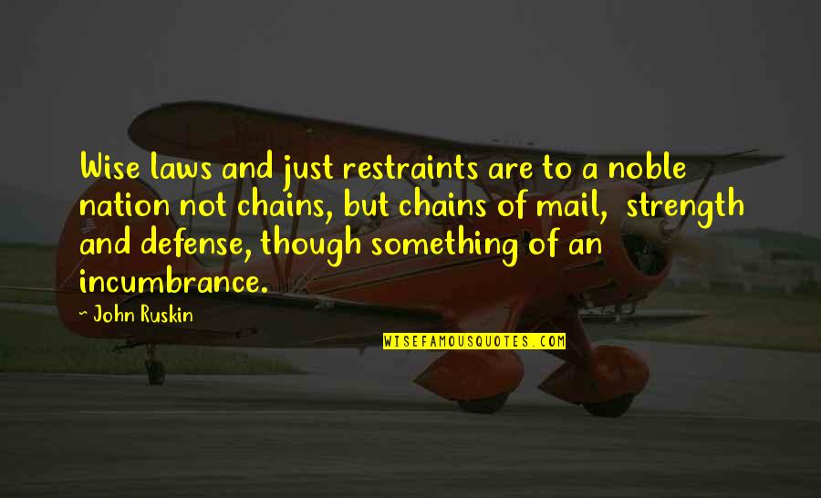 Simon Stevin Quotes By John Ruskin: Wise laws and just restraints are to a
