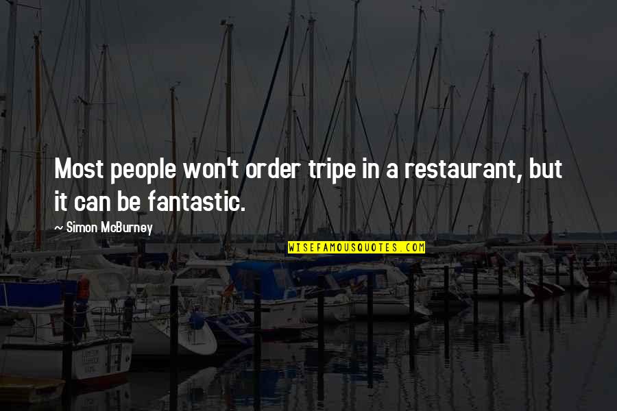 Simon Zingerman Quotes By Simon McBurney: Most people won't order tripe in a restaurant,