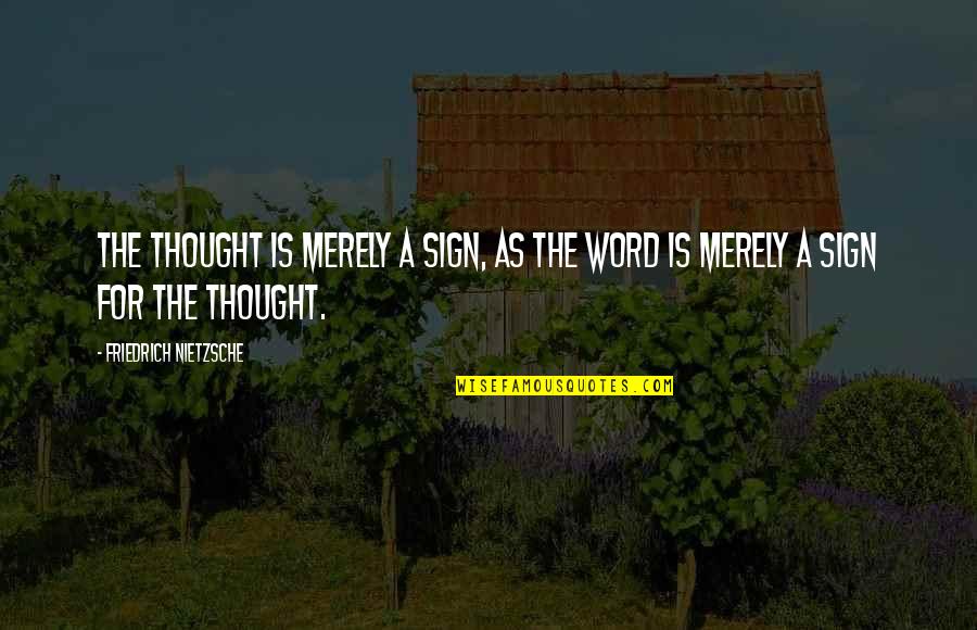 Simona Car Quotes By Friedrich Nietzsche: The thought is merely a sign, as the